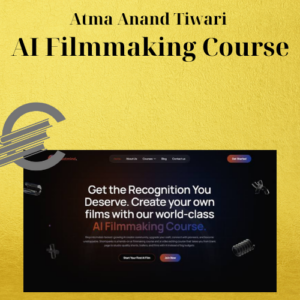Atma Anand Tiwari – AI Filmmaking Course