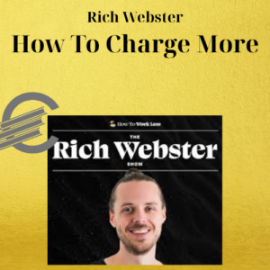 Rich Webster – How To Charge More