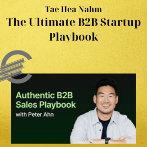 Tae Hea Nahm – The Ultimate B2B Startup Playbook