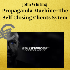 John Whiting – Propaganda Machine+The Self Closing Clients Sytem