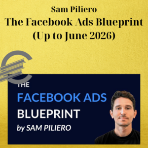 Sam Piliero – The Facebook Ads Blueprint (Up to June 2026)