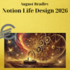 August Bradley – Notion Life Design 2026 2 August Bradley – Notion Life Design 2026