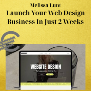 Melissa Lunt – Launch Your Web Design Business In Just 2 Weeks