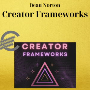Beau Norton – Creator Frameworks