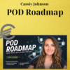 Cassiy Johnson – POD Roadmap