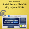 Alex Robinson – Social Brands Club 3.0 (Up to June 2026)