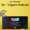 David Shands – My 7 Figure Podcast 2 David Shands – My 7 Figure Podcast
