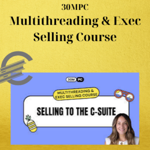 30MPC – Multithreading & Exec Selling Course