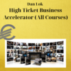 Dan Lok – High Ticket Business Accelerator (All Courses)