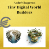 André Chaperon – Tiny Digital World Builders