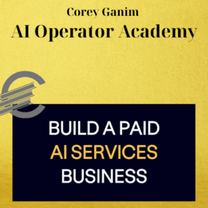 Corey Ganim – AI Operator Academy