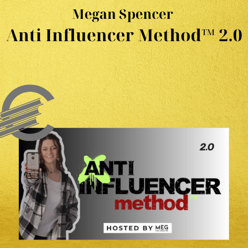Megan Spencer – Anti Influencer Method™ 2.0 1 Megan Spencer – Anti Influencer Method™ 2.0