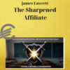 James Fawcett – The Sharpened Affiliate