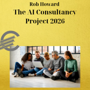 Rob Howard – The AI Consultancy Project 2026