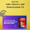 Matt Par – Tube Mastery and Monetization 3.0 2 Matt Par – Tube Mastery and Monetization 3.0