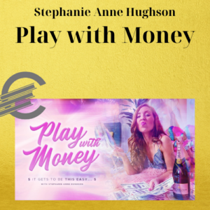 Stephanie Anne Hughson – Play with Money