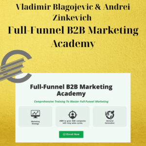 Vladimir Blagojevic & Andrei Zinkevich – Full-Funnel B2B Marketing Academy