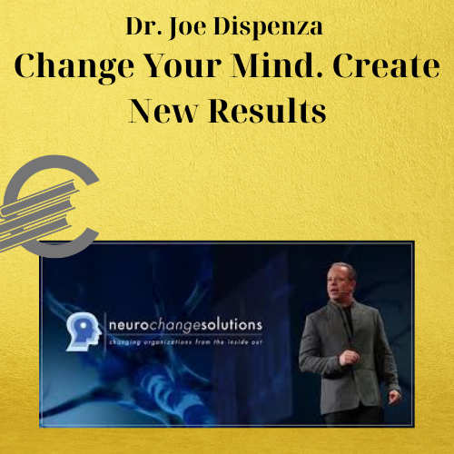 Dr. Joe Dispenza – Change Your Mind. Create New Results 1 Dr. Joe Dispenza – Change Your Mind. Create New Results