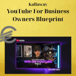 Kallaway – YouTube For Business Owners Blueprint