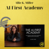 Allie K. Miller – AI First Academy 3 Allie K. Miller – AI First Academy