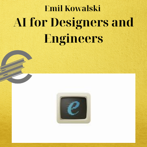 Emil Kowalski – AI for Designers and Engineers 1 Emil Kowalski – AI for Designers and Engineers
