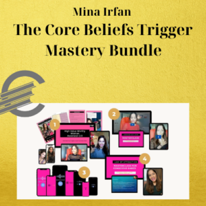 Mina Irfan – The Core Beliefs Trigger Mastery Bundle
