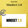 Rob Dial – Mindset 2.0 2 Rob Dial – Mindset 2.0