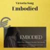 Victoria Song – Embodied 2 Victoria Song – Embodied