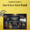 Stephen Somers – Go Live Get Paid